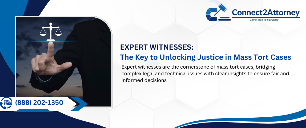 Expert Witnesses: 
The Key to Unlocking Justice in Mass Tort Cases